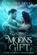 The Moons Gift #2: (Volume 2 of the book 1 in the Moon Shifter Series)