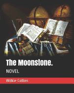 The Moonstone.: Novel