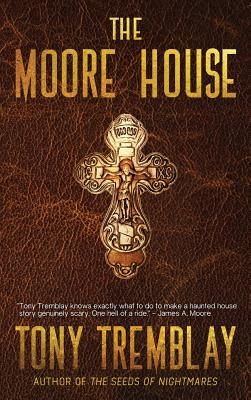 The Moore House - Tremblay, Tony, and MacLeod, Bracken (Introduction by), and Wilk, Dyer (Cover design by)