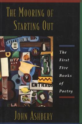The Mooring of Starting Out - Ashbery, John