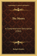 The Moors: A Comprehensive Description (1902)