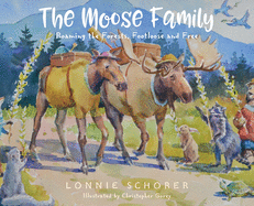 The Moose Family: Roaming the Forests, Footloose and Free