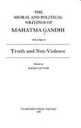 The Moral and Political Writings of Mahatma Gandhi - Gandhi, Mahatma, and Iyer, Raghavan (Editor)