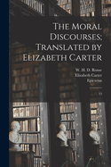 The Moral Discourses; Translated by Elizabeth Carter: 12