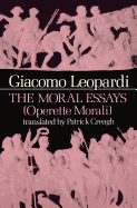 The Moral Essays (Operette Morali) - Leopardi, Giacomo, and Creagh, Patrick (Translated by)