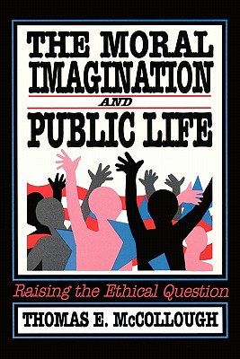 The Moral Imagination and Public Life: Raising the Ethical Question - Birkland, Thomas A
