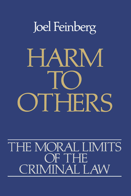 The Moral Limits of the Criminal Law: Volume 1: Harm to Others - Feinberg, Joel