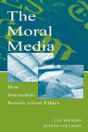 The Moral Media: How Journalists Reason about Ethics