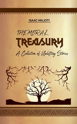 The Moral Treasury: A Collection of Uplifting Stories - Milioti, Isaac