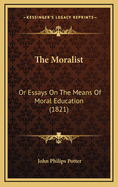 The Moralist: Or Essays on the Means of Moral Education (1821)