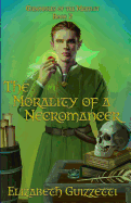 The Morality of a Necromancer: Chronicles of the Martlet Book 2