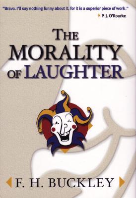 The Morality of Laughter - Buckley, F H