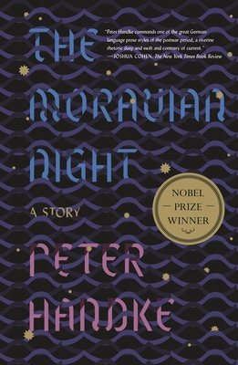 The Moravian Night: A Story - Handke, Peter, and Winston, Krishna (Translated by)