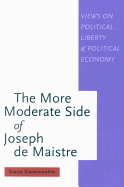 The More Moderate Side of Joseph de Maistre: Views on Political Liberty and Political Economy Volume 41
