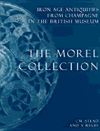 The Morel Collection. Iron Age Antiquities from Champagne in the British Museum