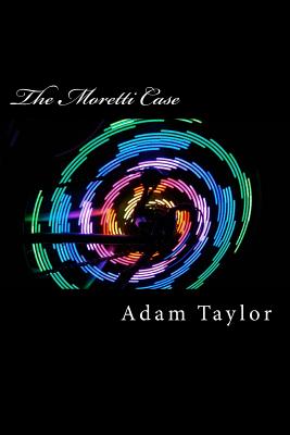 The Moretti Case - Taylor, Adam