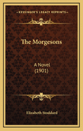The Morgesons: A Novel (1901)