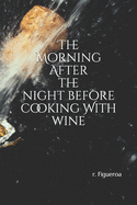 The Morning After the night before: cooking With wine