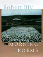 The Morning Poems - Bly, Robert