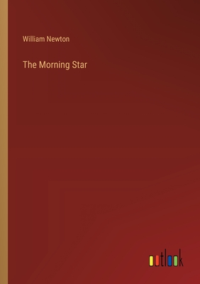 The Morning Star - Newton, William