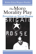 The Moro Morality Play: Terrorism as Social Drama