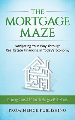 The Mortgage Maze - Jackman, Anna (Editor), and Yoon, Thomas, and Cuneo, Jackie