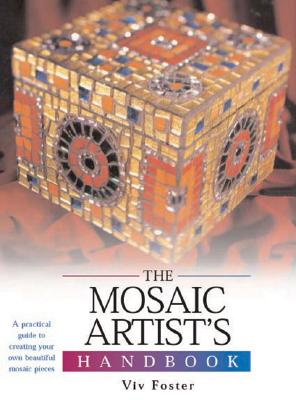 The Mosaic Artist's Handbook - Foster, Vivian (Editor)