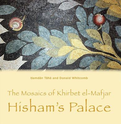 The Mosaics of Khirbet El-Mafjar: Hisham's Palace - Whitcomb, Donald, and Taha, Hamdan