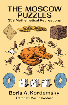 The Moscow Puzzles: 359 Mathematical Recreations - Kordemsky, Boris A