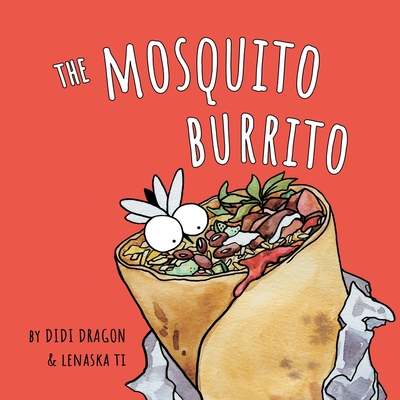 The Mosquito Burrito: A Hilarious, Rhyming Children's Book - Dragon, Didi