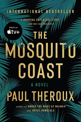 The Mosquito Coast - Theroux, Paul