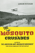 The Mosquito Crusades: A History of the American Anti-Mosquito Movement from the Reed Commission to the First Earth Day