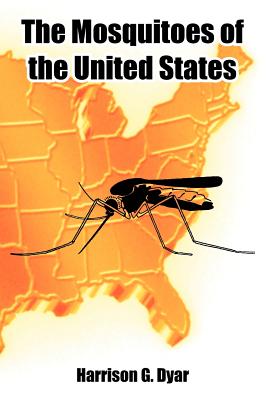 The Mosquitoes of the United States - Dyar, Harrison G