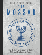 The Mossad: The History and Legacy of Israel's National Intelligence Agency