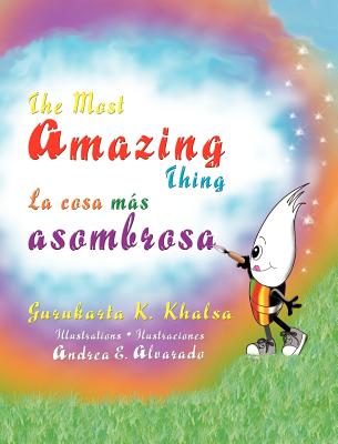 The Most Amazing Thing * La cosa ms asombrosa - Alvarado, Andrea E (Illustrator)