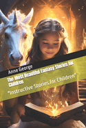 The Most Beautiful Fantasy Stories for Children: "Instructive Stories for Children"