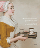 "The most beautiful pastel ever seen": The Chocolate Girl by Jean-tienne Liotard