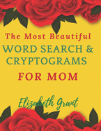 The Most Beautiful Word Search & Cryptograms For Mom: The Most Beautiful Word Search and Cryptograms For Mom Vol.3 / 40 Large Print Puzzle Word Search and 60 Cryptograms / Special and Beauty Gift for Mom / size 8.5 x 11 inch