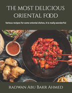 The most delicious oriental food: Various recipes for some oriental dishes, it is really wonderful