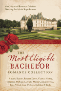 The Most Eligible Bachelor Romance Collection: Nine Historical Novellas Celebrate Marrying for All the Right Reasons