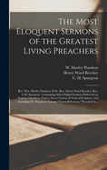 The Most Eloquent Sermons of the Greatest Living Preachers: Rev. Wm. Morley Punshon, D.D., Rev. Henry Ward Beecher, Rev. C.H. Spurgeon [microform]: Containing Select Pulpit Orations Delivered on Various Occasions, From a Great Variety of Texts Of...