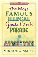 The Most Famous Illegal Goose Creek Parade: Volume 1