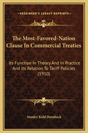 The Most-Favored-Nation Clause in Commercial Treaties: Its Function in Theory and in Practice and Its Relation to Tariff Policies (1910)