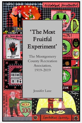 'The Most Fruitful Experiment': The Montgomery County Recreation Association, 1919-2019 - Lane, Jennifer