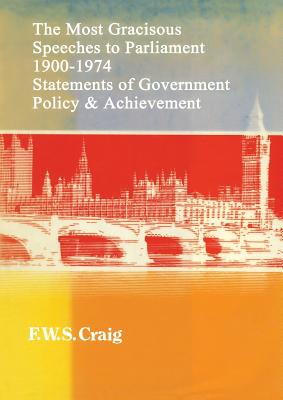 The Most Gracious Speeches to Parliament 1900-1974: Statements of Government Policy and Achievements - Craig, Frederick Walter Scott (Editor)