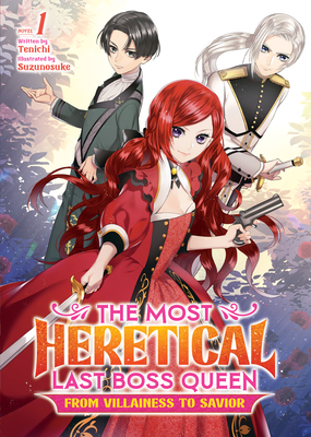 The Most Heretical Last Boss Queen: From Villainess to Savior (Light Novel) Vol. 1 - Tenichi