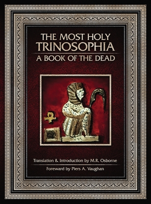 The Most Holy Trinosophia - A Book of the Dead - Osborne, M R (Commentaries by), and Vaughan, Piers a (Preface by)