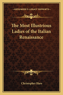 The Most Illustrious Ladies of the Italian Renaissance