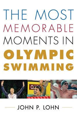 The Most Memorable Moments in Olympic Swimming - Lohn, John