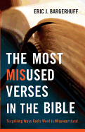 The Most Misused Verses in the Bible - Surprising Ways God`s Word Is Misunderstood